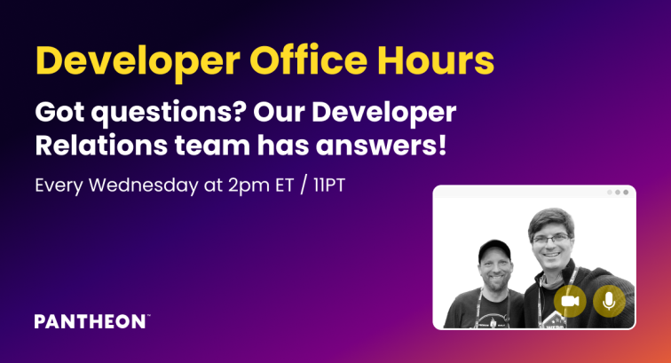 Pantheon Developer Office Hours